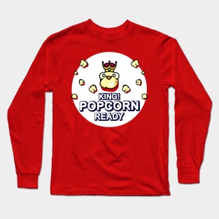 Got the popcorn ready King! Long Sleeve T-Shirt